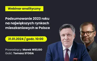 Webinar analityczny "Podsumowanie 2023 roku na największych rynkach mieszkaniowych w Polsce"