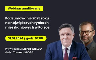 Webinar analityczny "Podsumowanie 2023 roku na największych rynkach mieszkaniowych w Polsce"