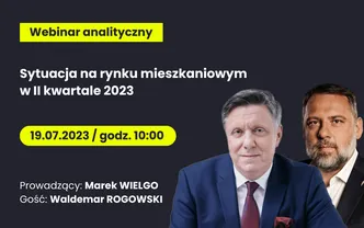 Webinar analityczny "Sytuacja na rynku mieszkaniowym w II kwartale 2023"
