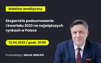 Webinar analityczny "Eksperckie podsumowanie I kwartału 2023 na największych rynkach mieszkaniowych w Polsce"