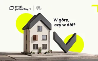 RAPORT | W górę, czy w dół? Status gospodarki i rynku nieruchomości w 1 poł. 2026
