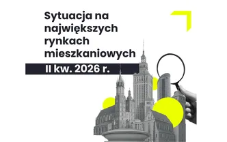RAPORT | Sytuacja na największych rynkach mieszkaniowych po II kwartale 2026