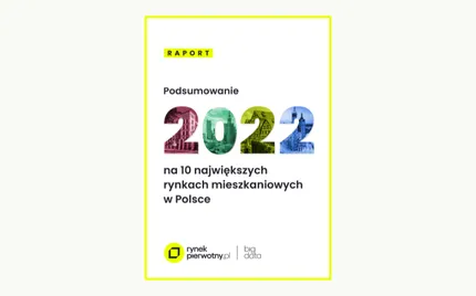 Raport "Podsumowanie 2022 na 10 największych rynkach mieszkaniowych"