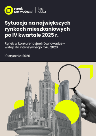 Rynek w konkurencyjnej równowadze | Sytuacja na największych rynkach mieszkaniowych po IV kw. 2025