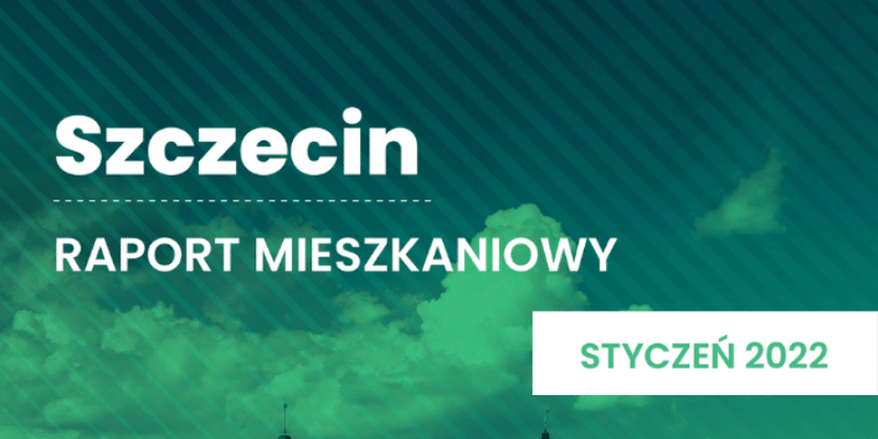 Szczecin - raport mieszkaniowy styczeń 2022