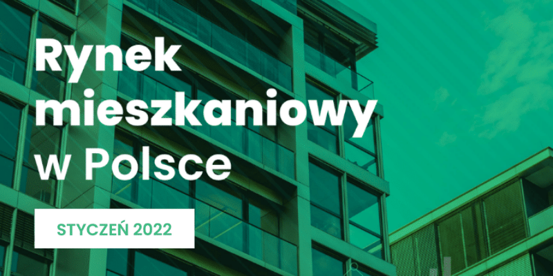 Rynek mieszkaniowy w Polsce - styczeń 2022