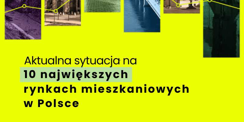 Sytuacja na 10 największych rynkach mieszkaniowych w Polsce - sierpień 2022