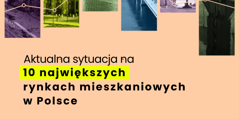 Sytuacja na 10 największych rynkach mieszkaniowych w Polsce - październik 2022