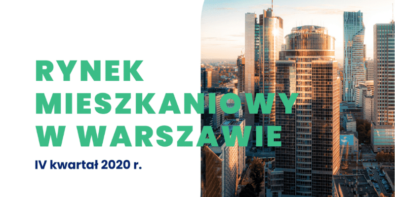 Raport "Rynek mieszkaniowy w Warszawie" - IV kwartał 2020