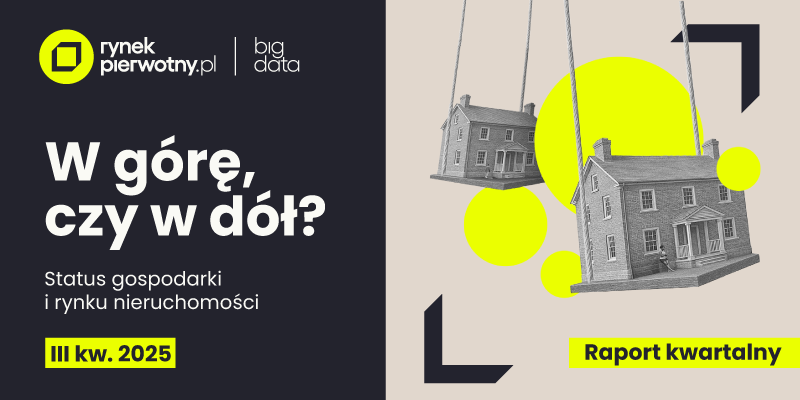W górę, czy w dół? Status gospodarki i rynku nieruchomości III kw. 2025