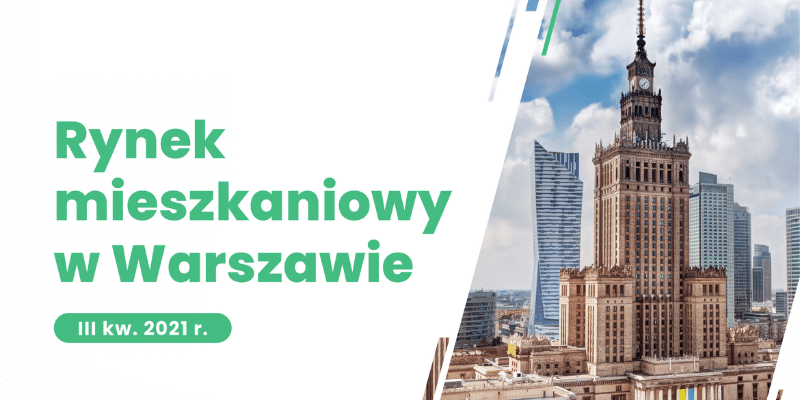 Raport "Rynek mieszkaniowy w Warszawie" - III kwartał 2021
