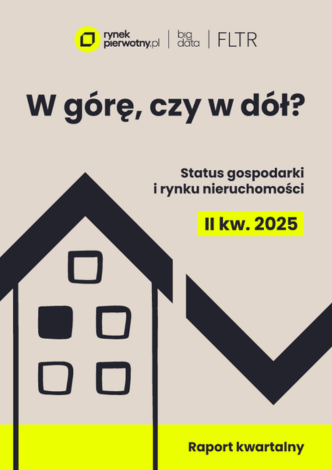 W górę, czy w dół? Status gospodarki i rynku nieruchomości w II kw. 2025