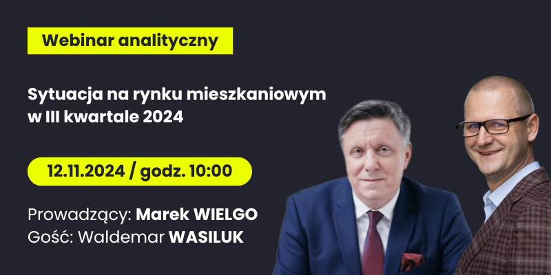 Webinar analityczny "Sytuacja na rynku mieszkaniowym w III kwartale 2024"