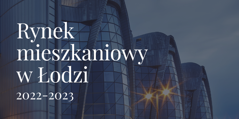 Rynek mieszkaniowy w Łodzi 2022-2023
