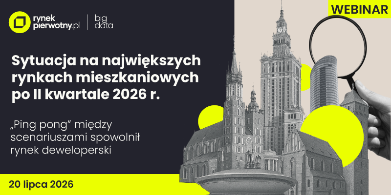 Webinar | Sytuacja na największych rynkach mieszkaniowych po II kwartale 2026 r.